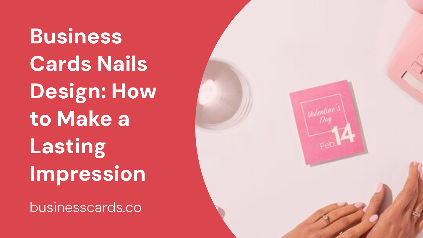 business cards nails design how to make a lasting impression