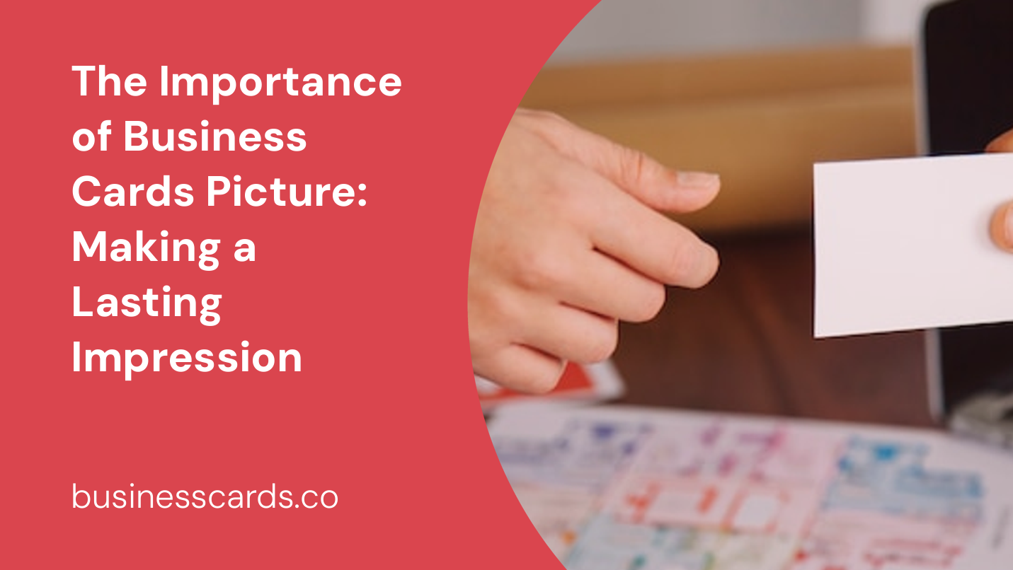 the importance of business cards picture making a lasting impression