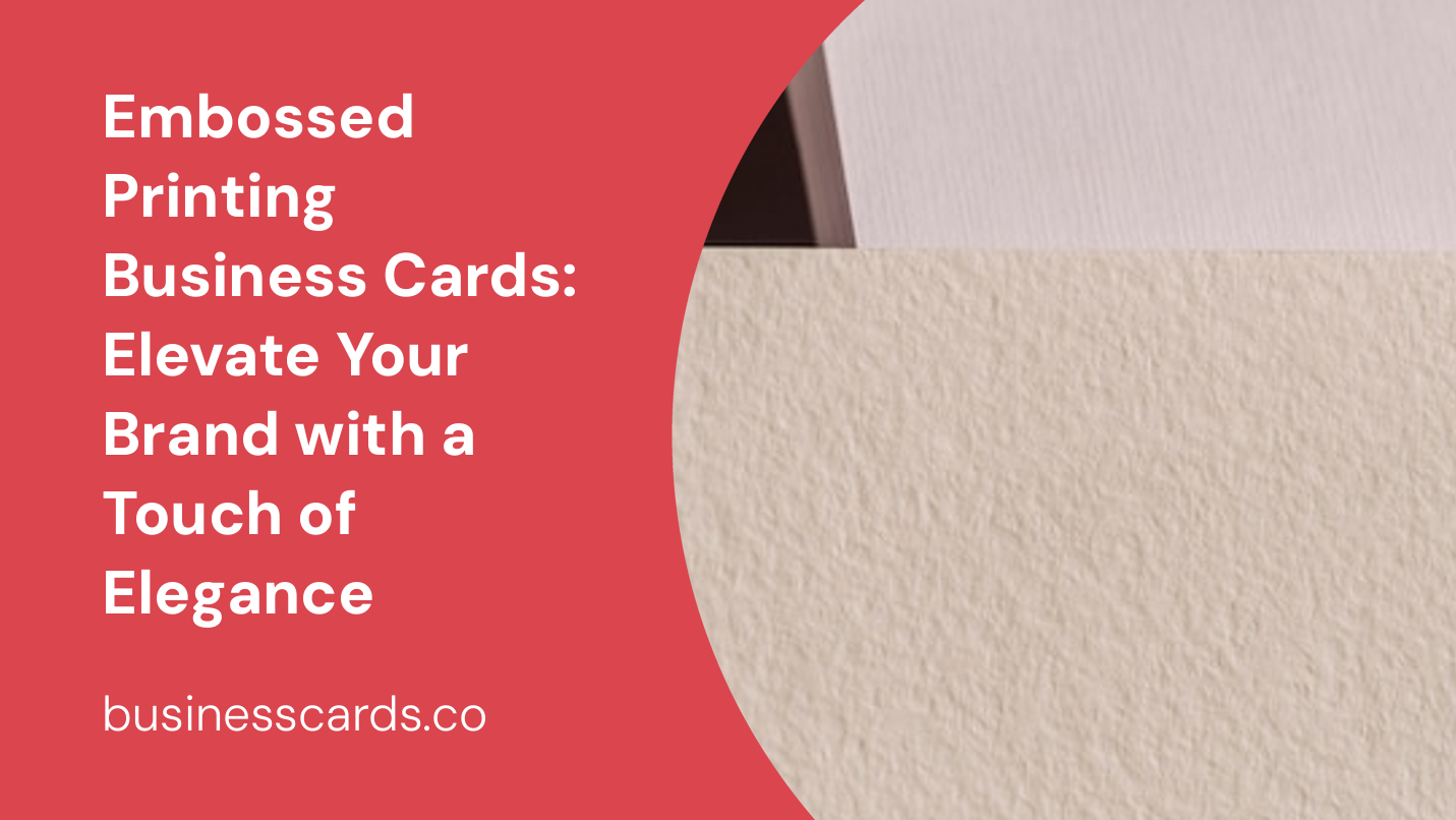 embossed printing business cards elevate your brand with a touch of elegance