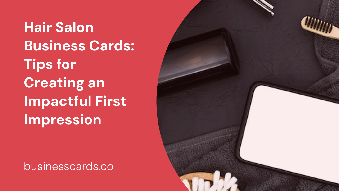 hair salon business cards tips for creating an impactful first impression
