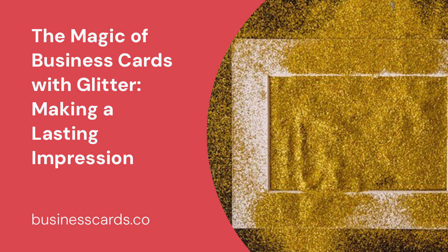 the magic of business cards with glitter making a lasting impression
