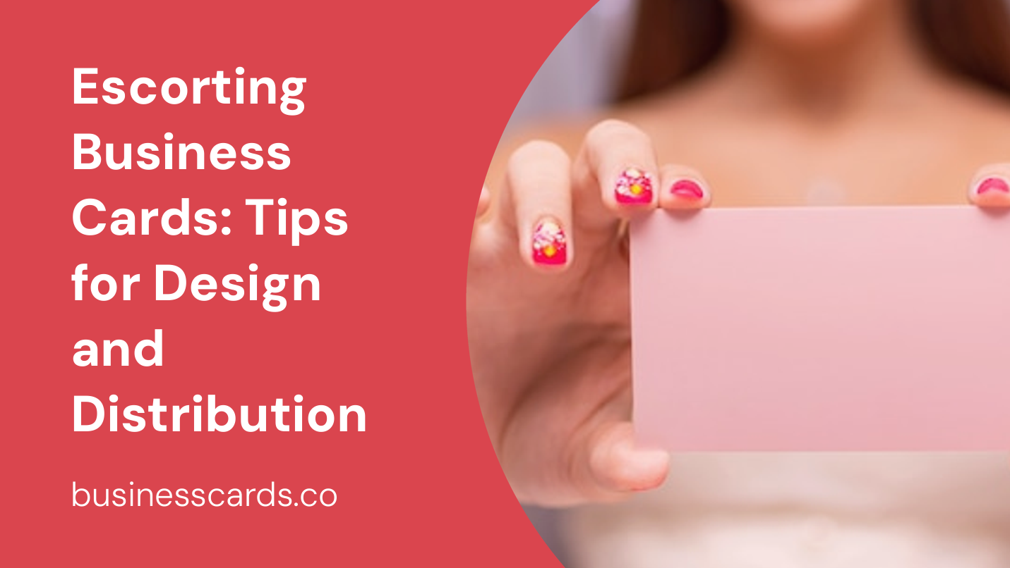 escorting business cards tips for design and distribution