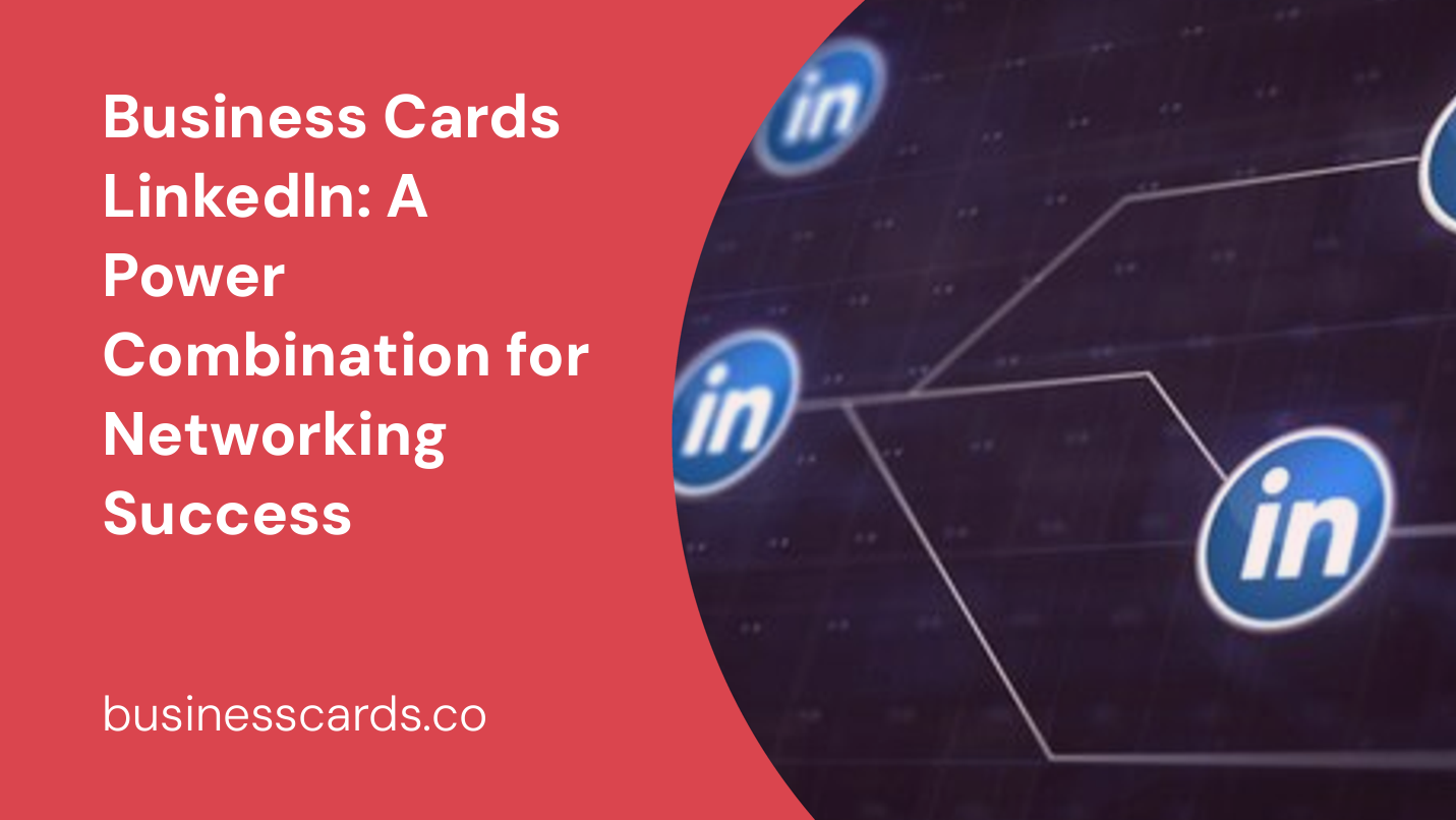 business cards linkedln a power combination for networking success
