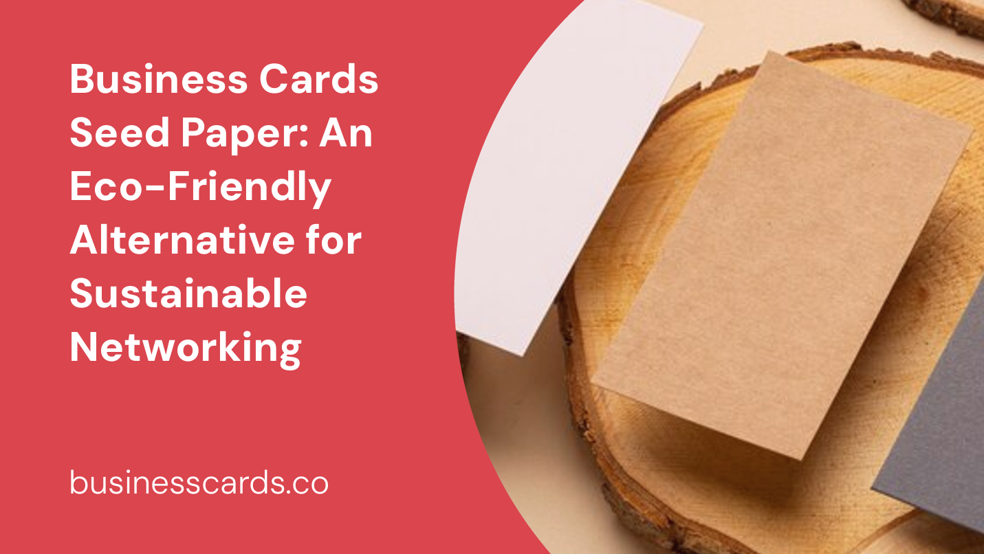 business cards seed paper an eco-friendly alternative for sustainable networking