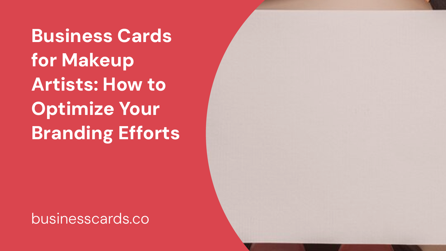 business cards for makeup artists how to optimize your branding efforts