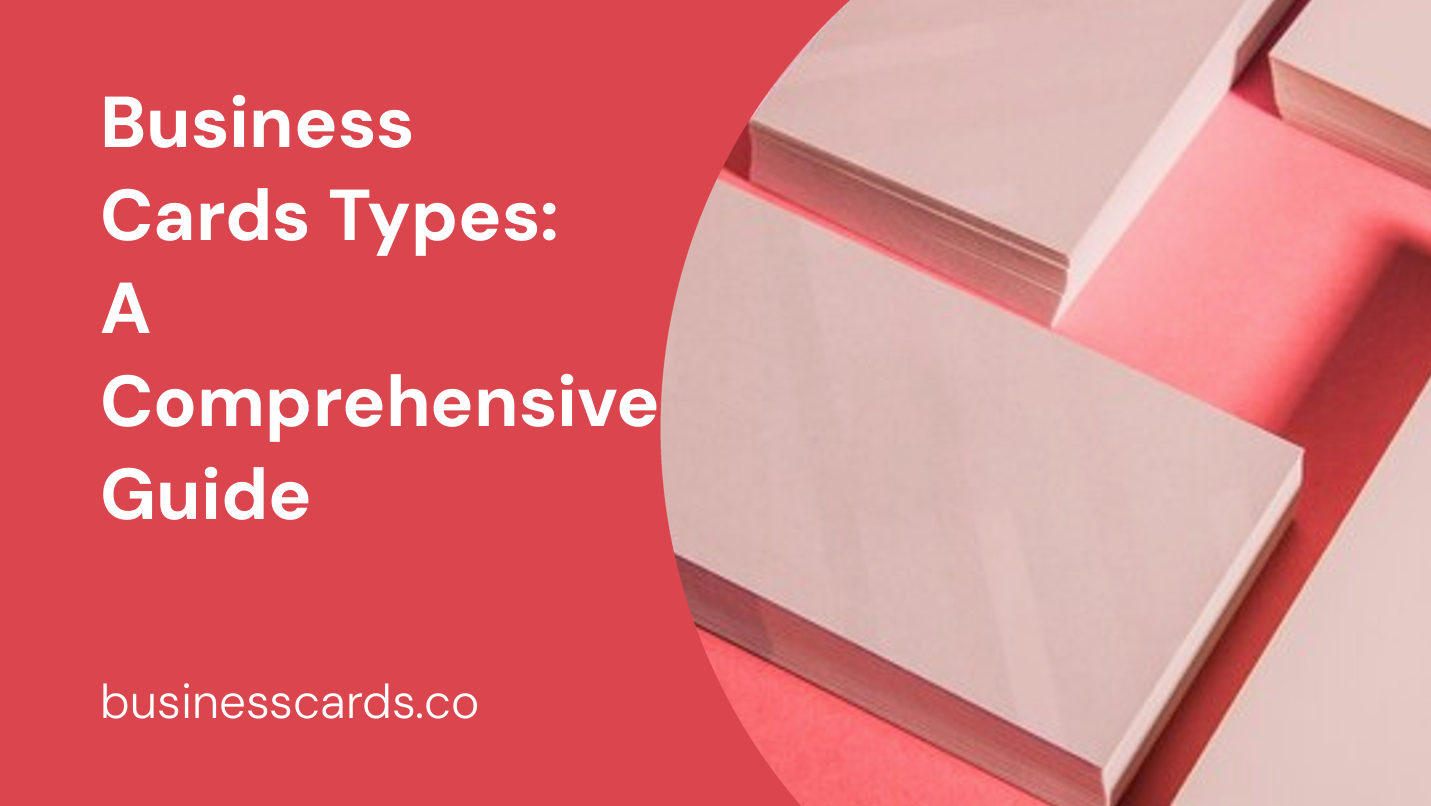 business cards types a comprehensive guide