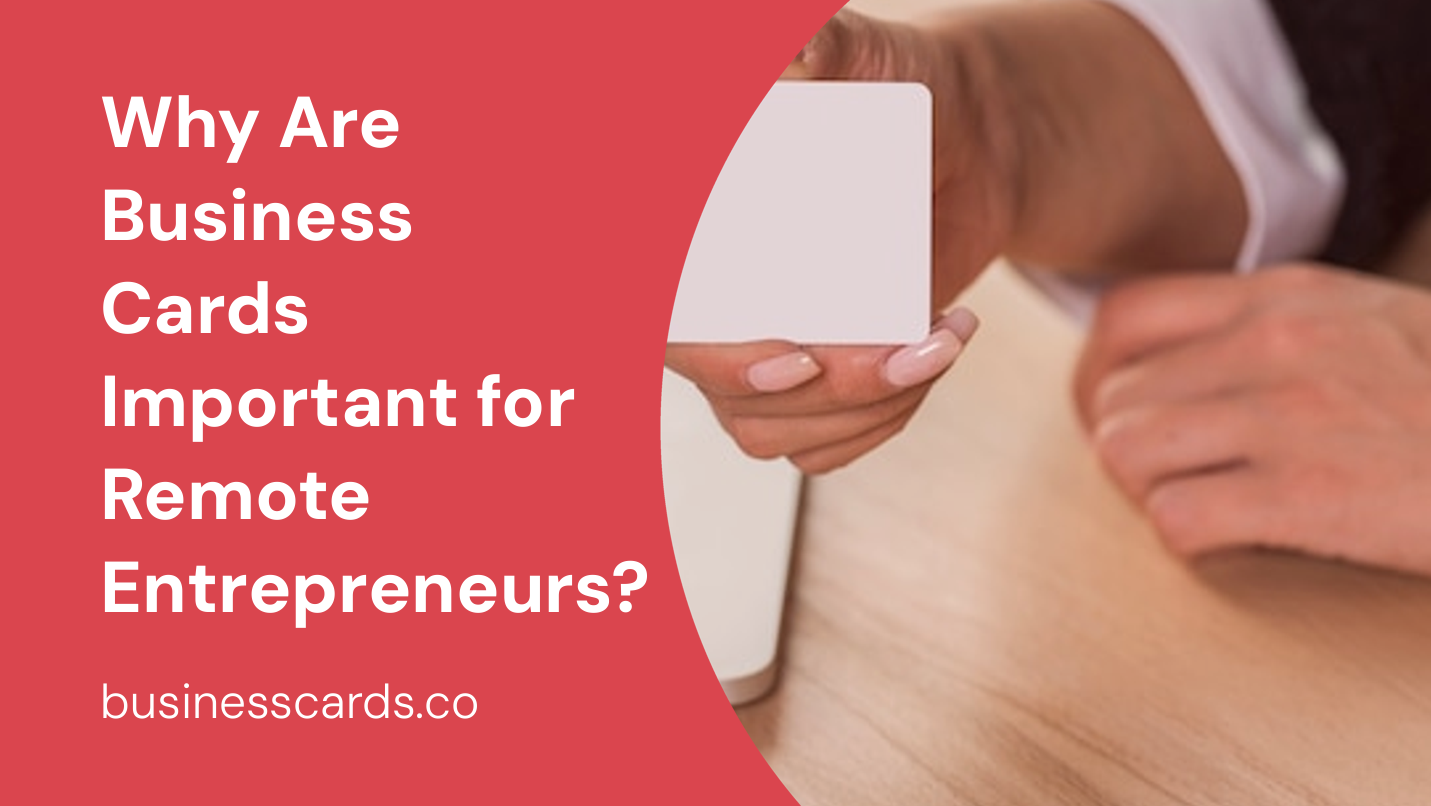 why are business cards important for remote entrepreneurs 