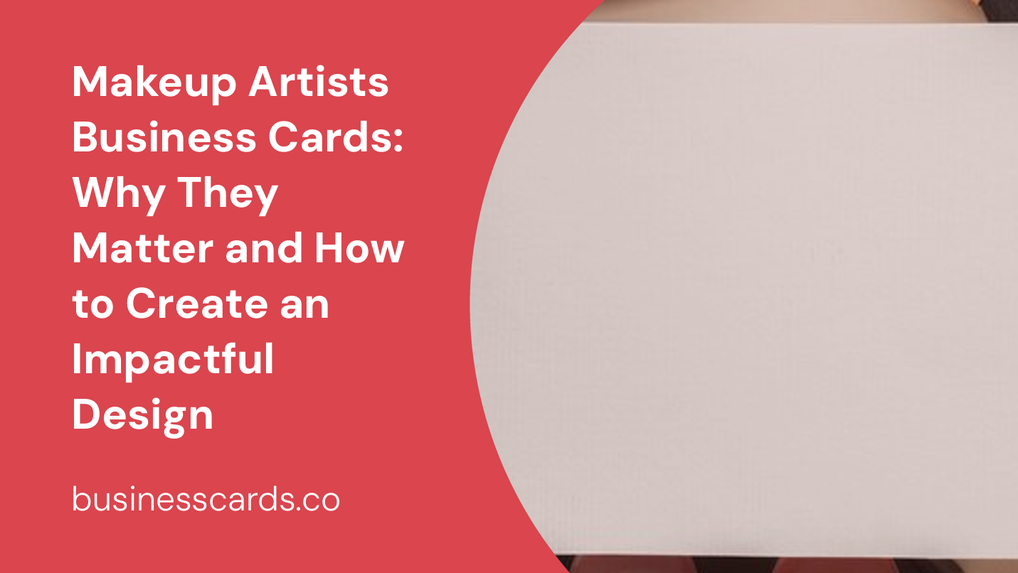makeup artists business cards why they matter and how to create an impactful design