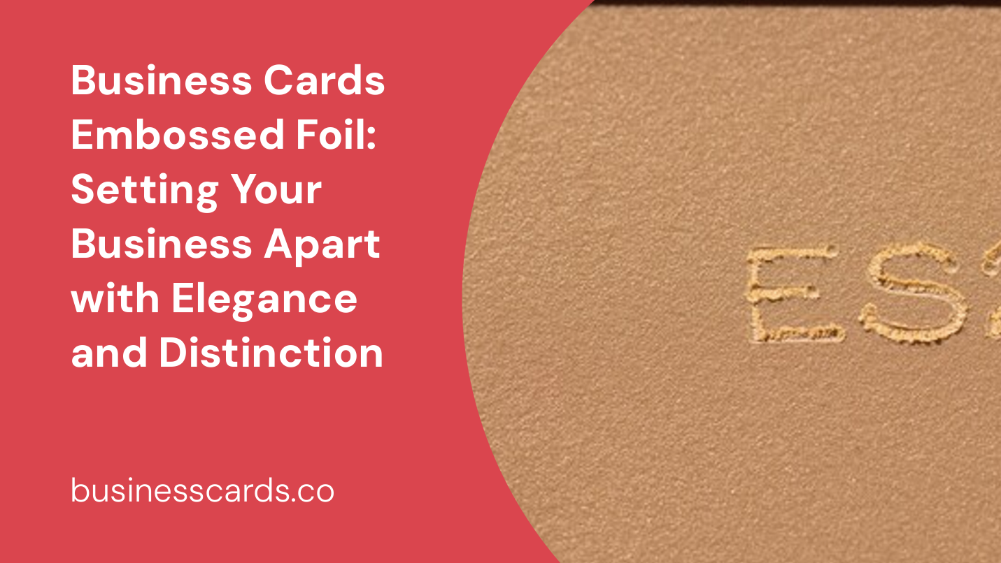 business cards embossed foil setting your business apart with elegance and distinction