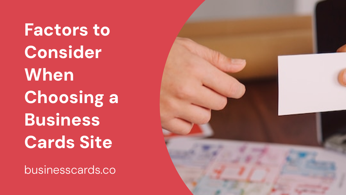 factors to consider when choosing a business cards site