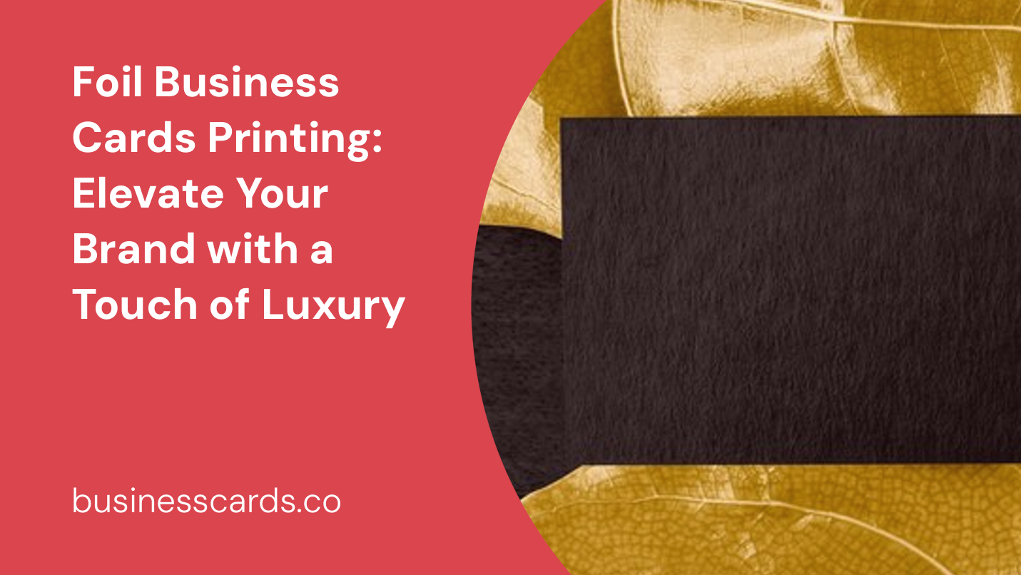 foil business cards printing elevate your brand with a touch of luxury