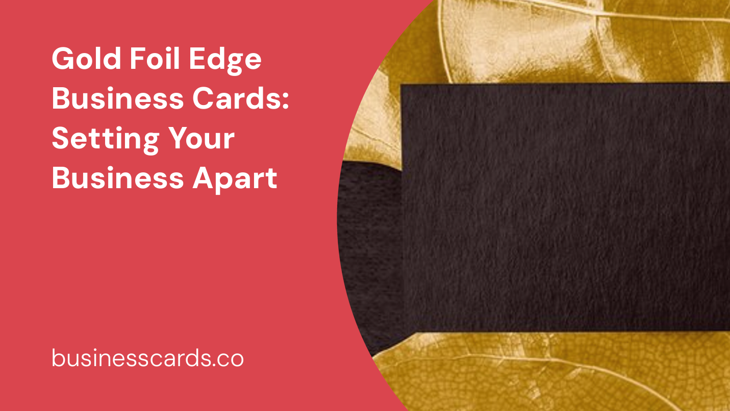 gold foil edge business cards setting your business apart