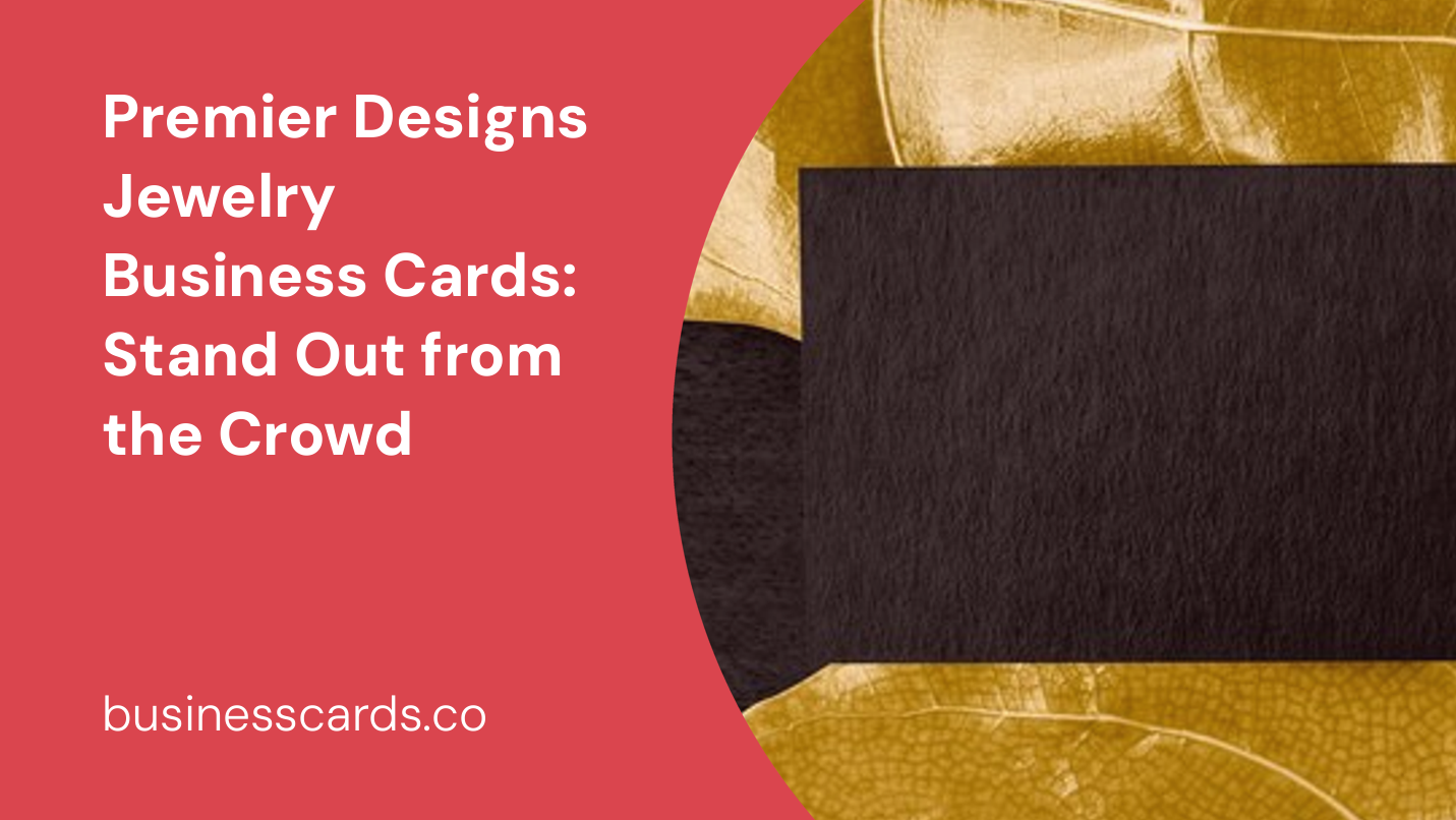 premier designs jewelry business cards stand out from the crowd