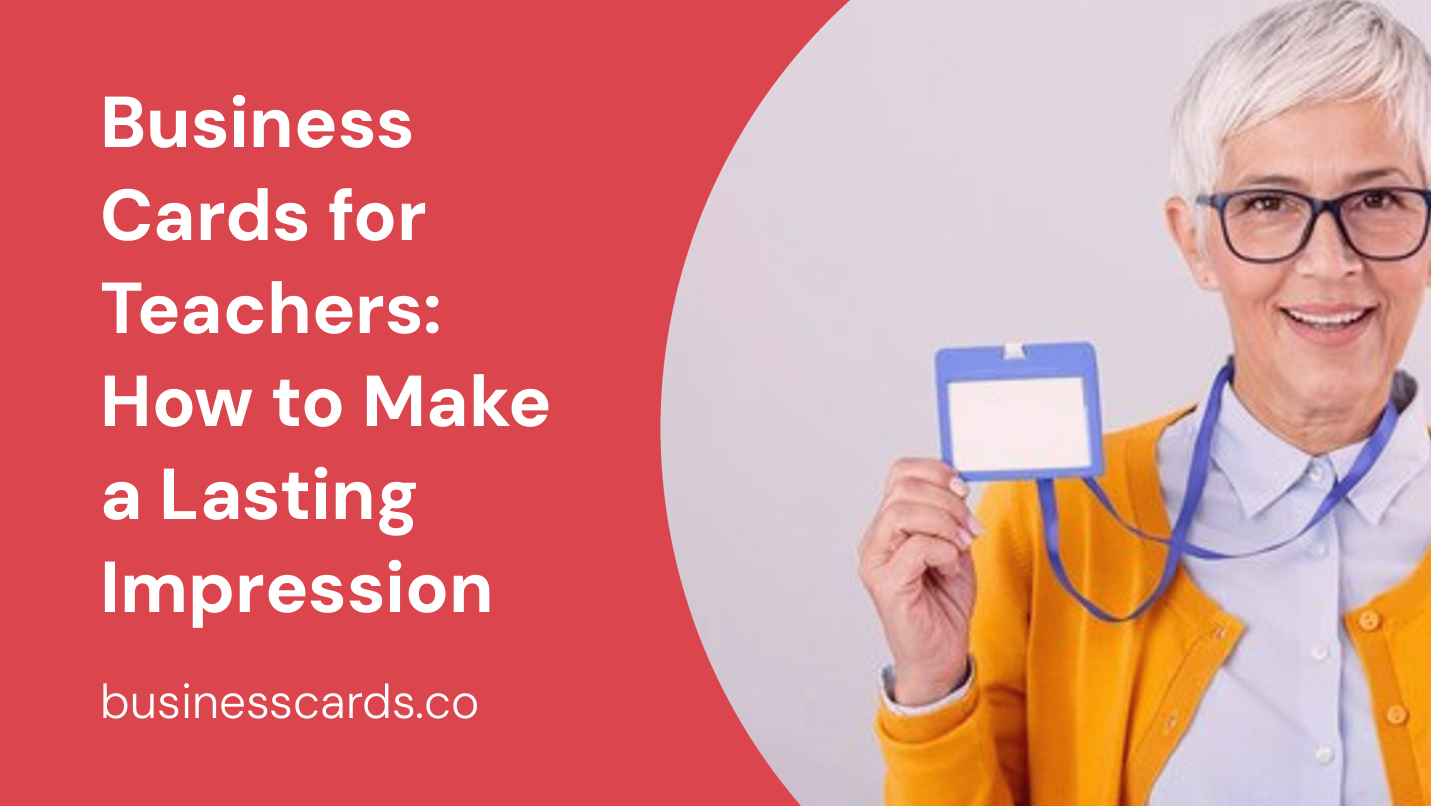 business cards for teachers how to make a lasting impression