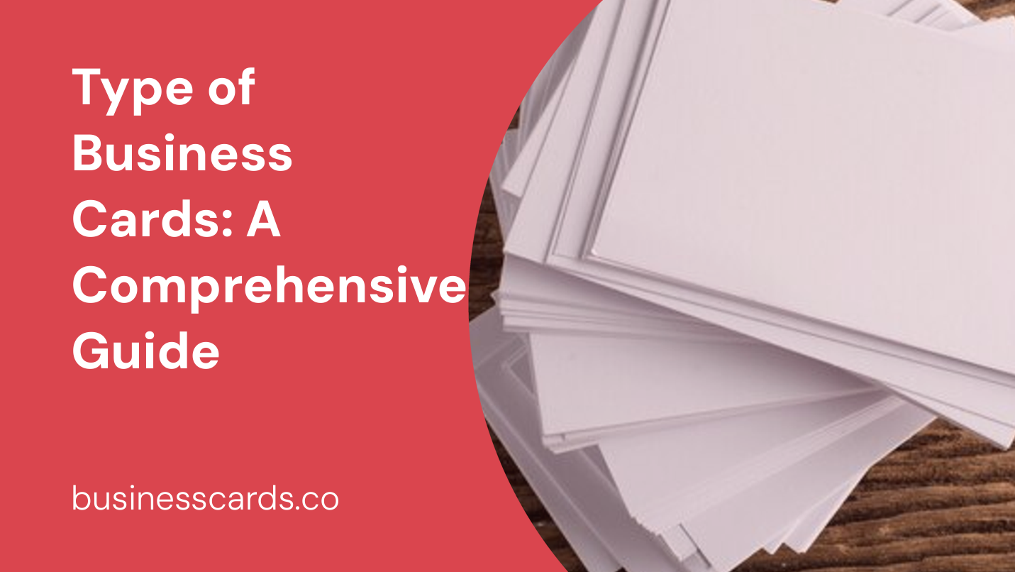 type of business cards a comprehensive guide