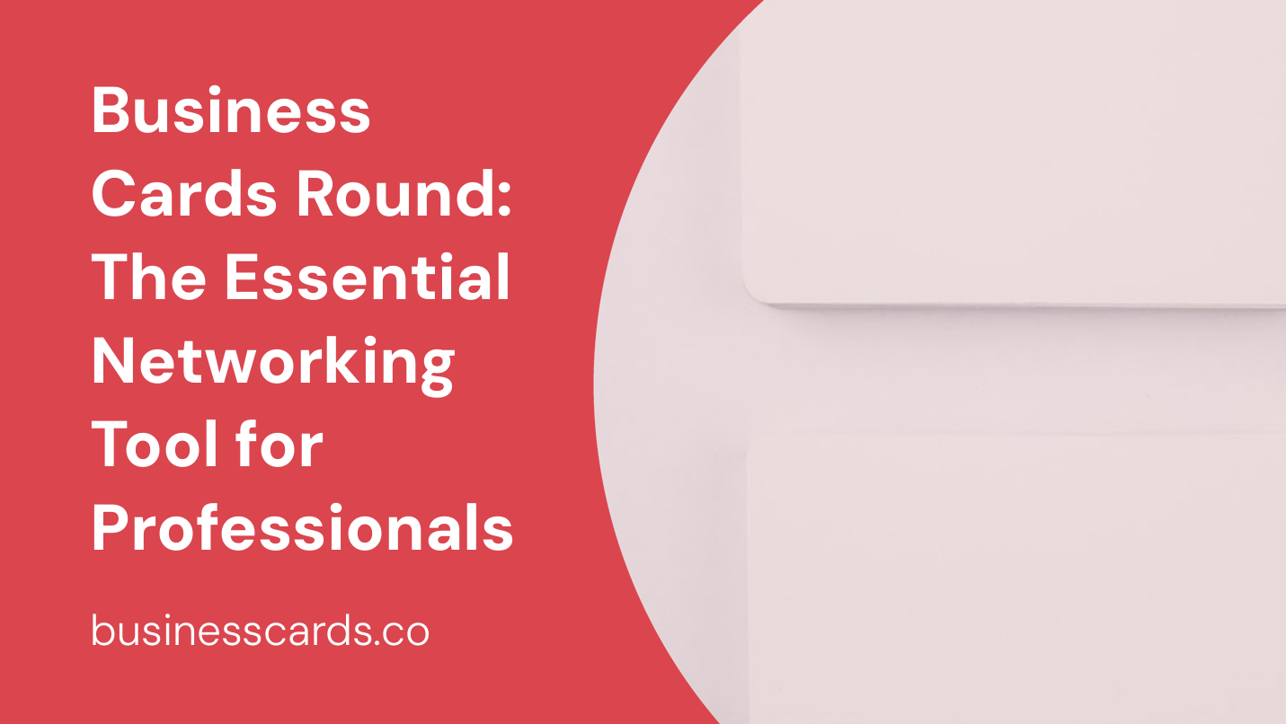 business cards round the essential networking tool for professionals