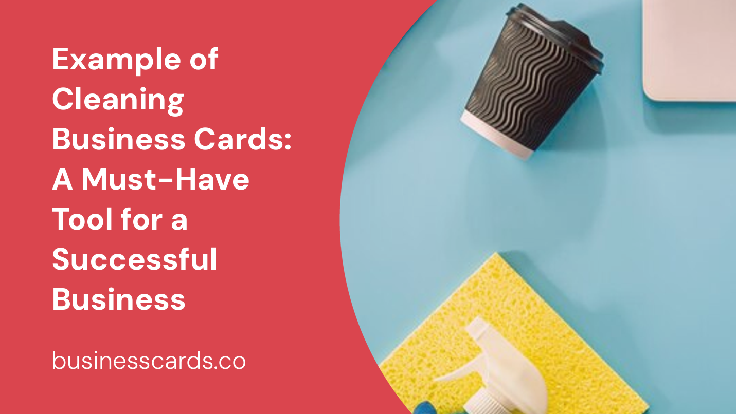 example of cleaning business cards a must-have tool for a successful business