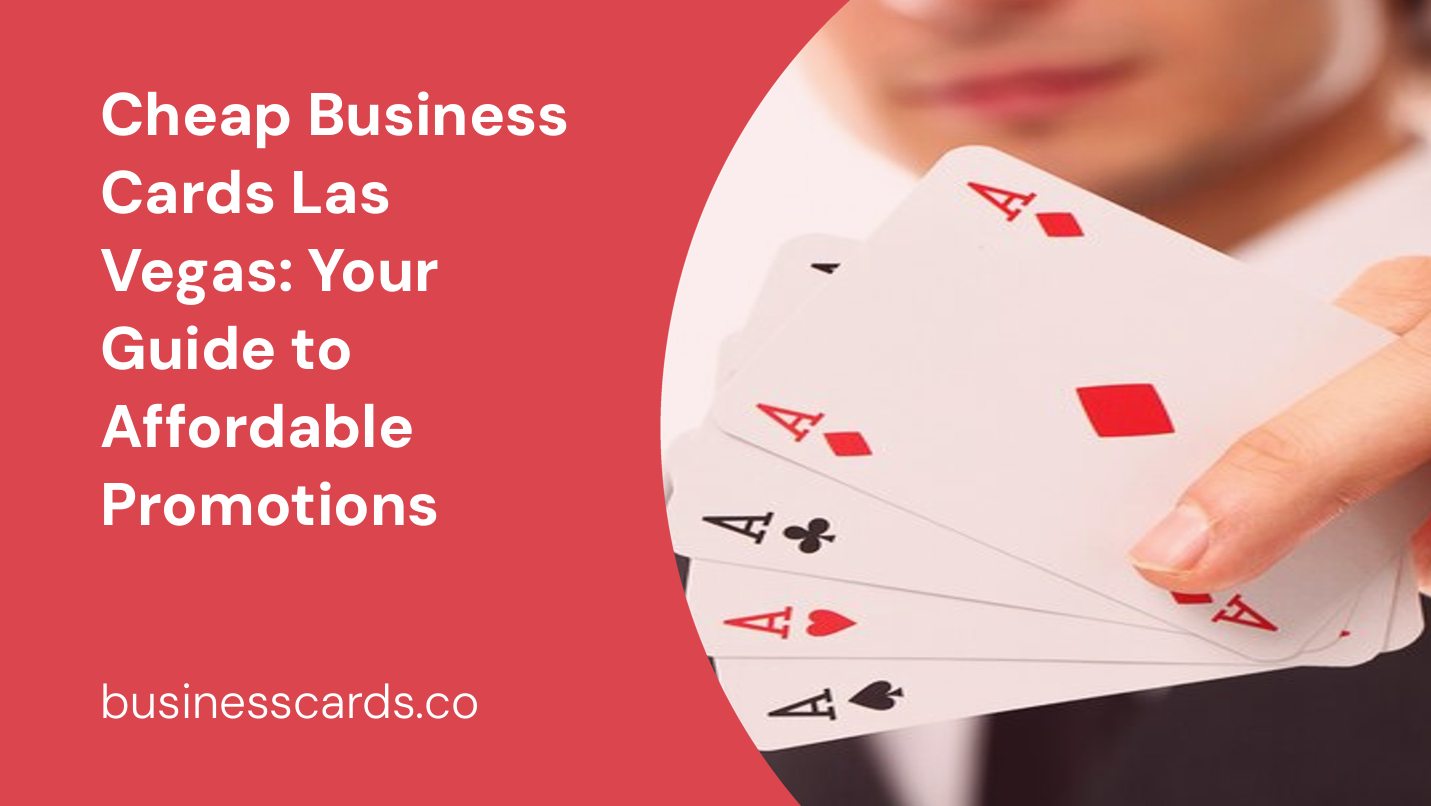 cheap business cards las vegas your guide to affordable promotions
