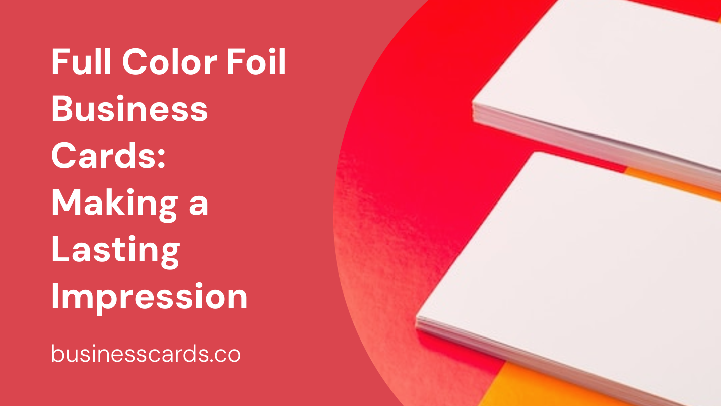 full color foil business cards making a lasting impression