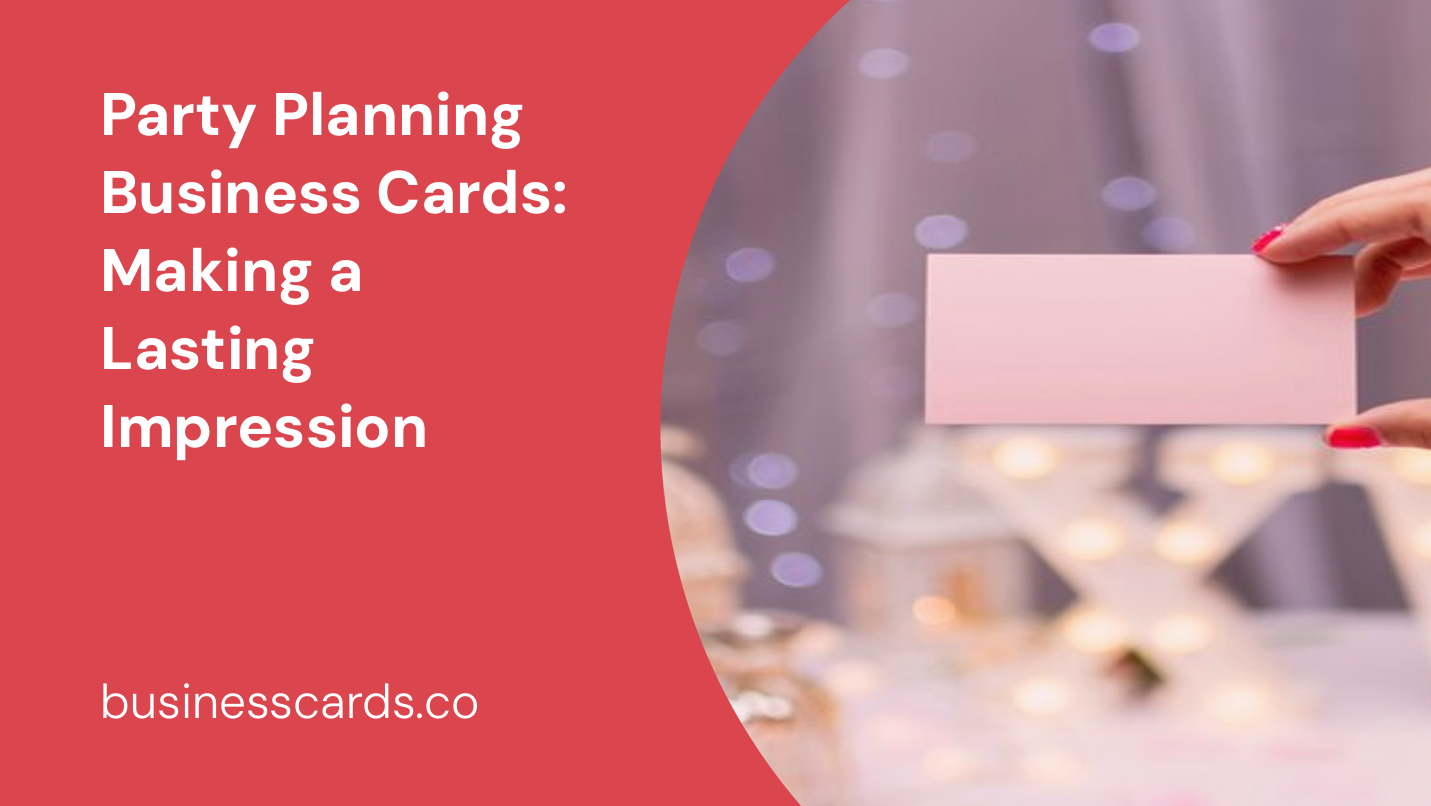 party planning business cards making a lasting impression