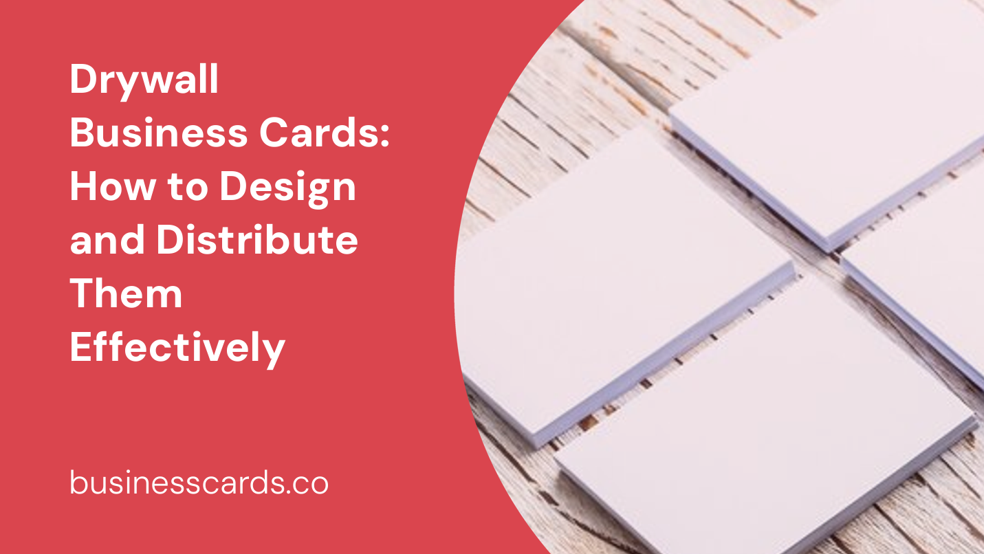drywall business cards how to design and distribute them effectively