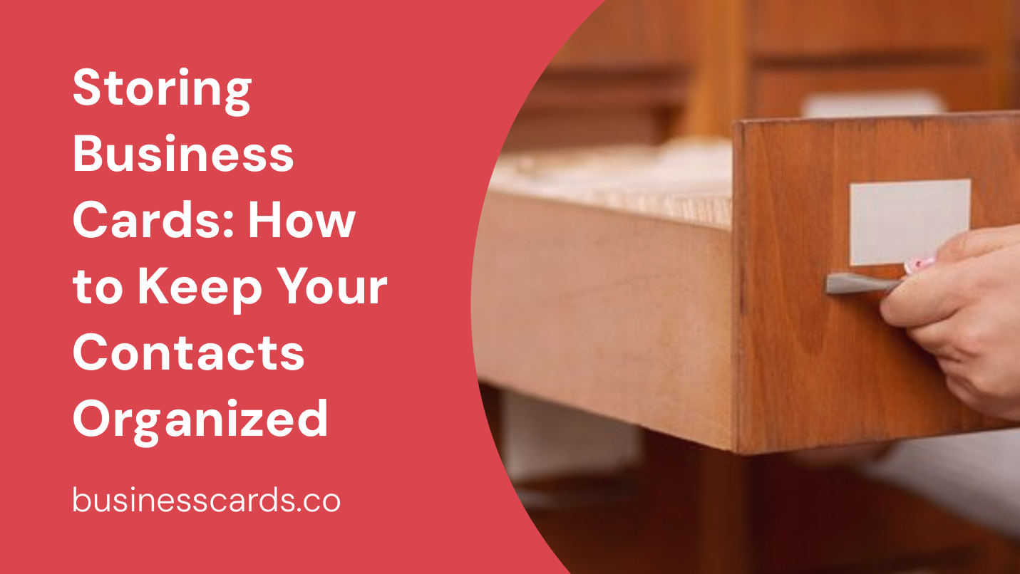 storing business cards how to keep your contacts organized