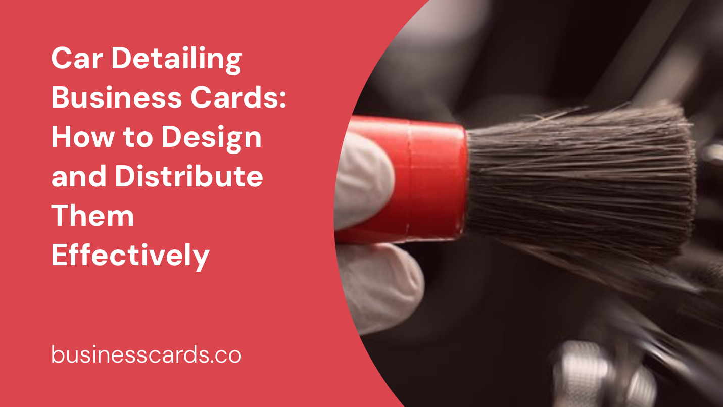 car detailing business cards how to design and distribute them effectively