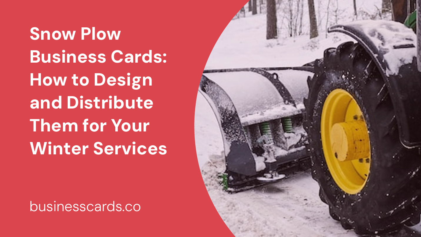 snow plow business cards how to design and distribute them for your winter services