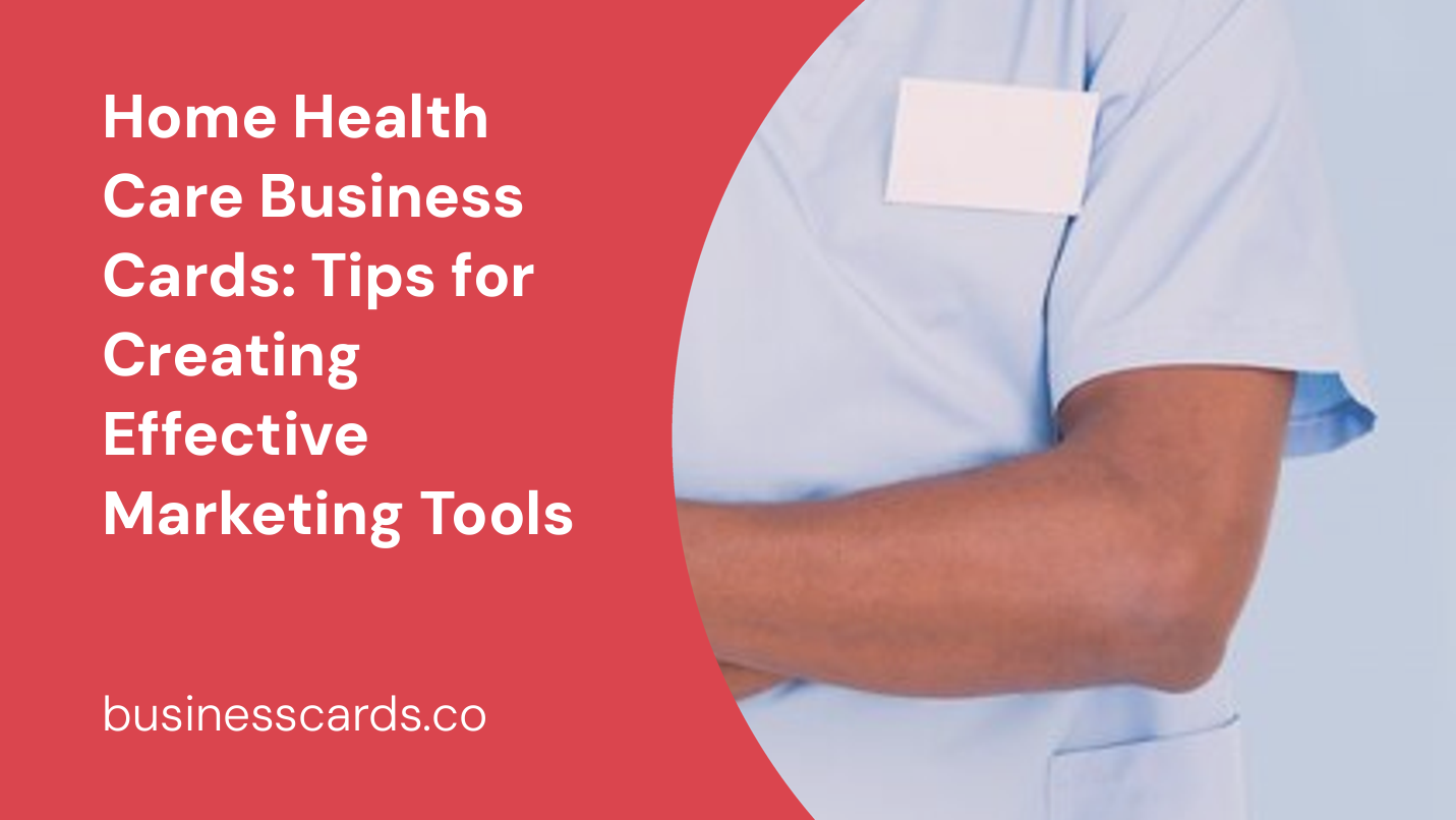 home health care business cards tips for creating effective marketing tools