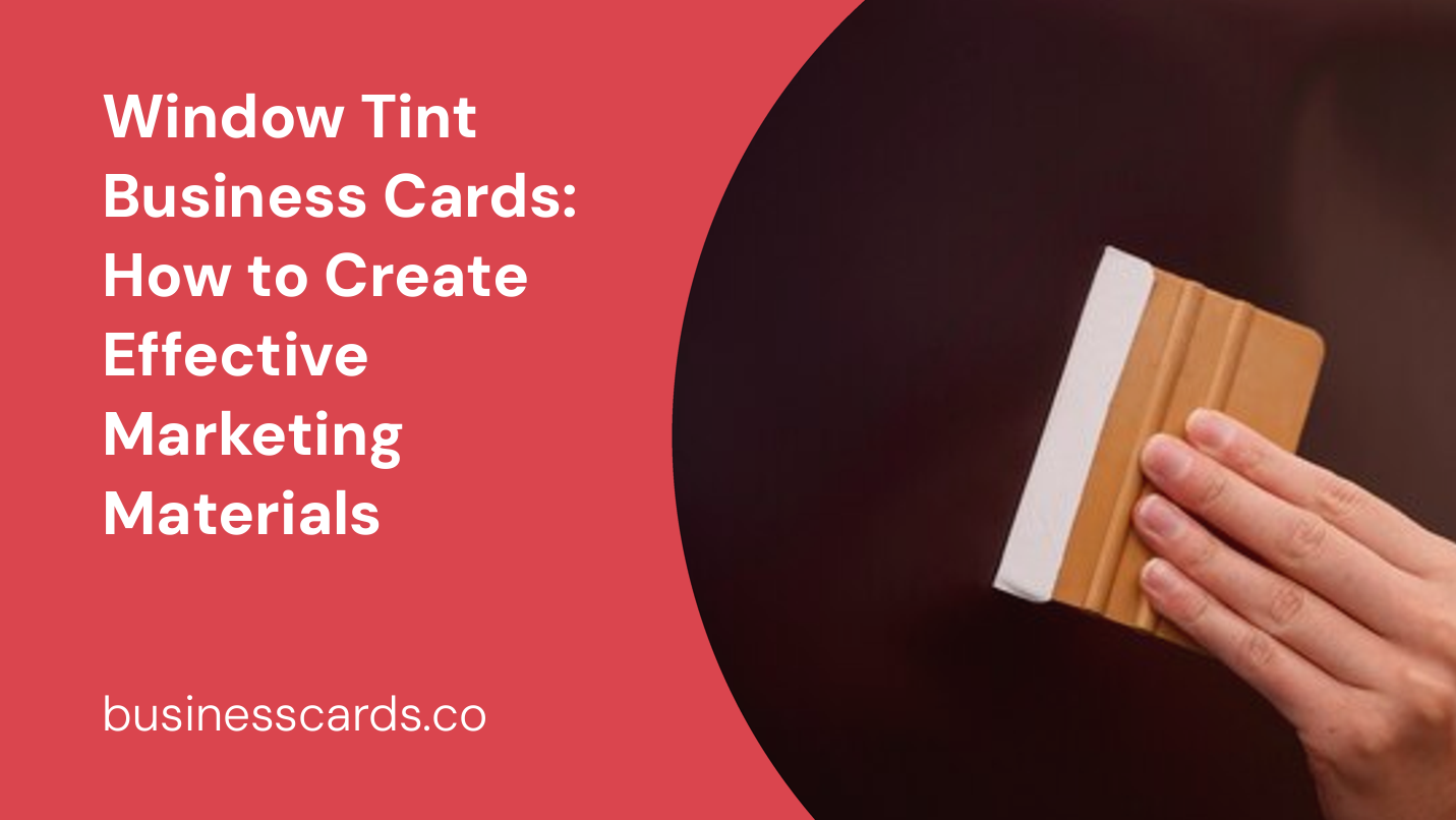 window tint business cards how to create effective marketing materials