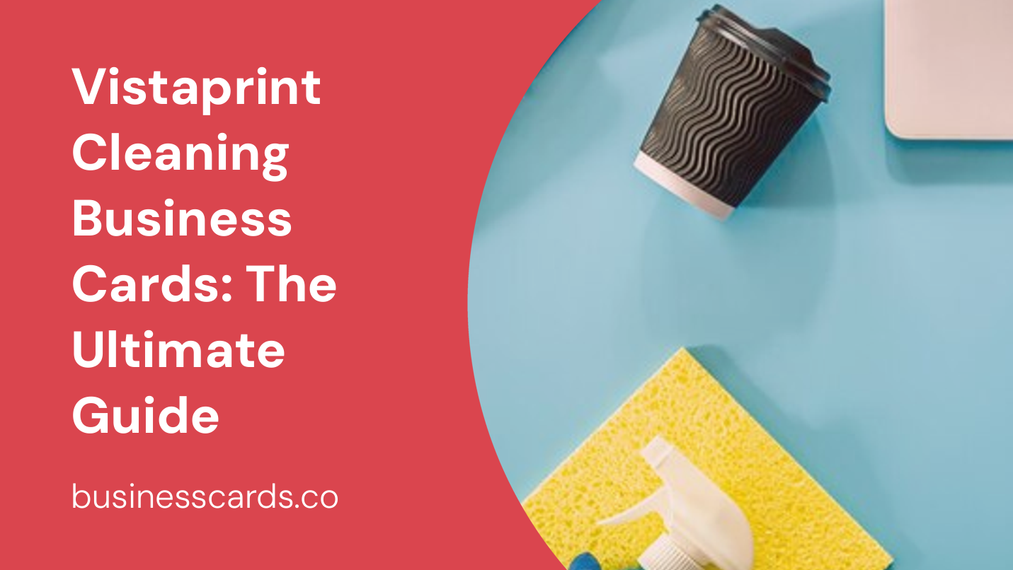 vistaprint cleaning business cards the ultimate guide