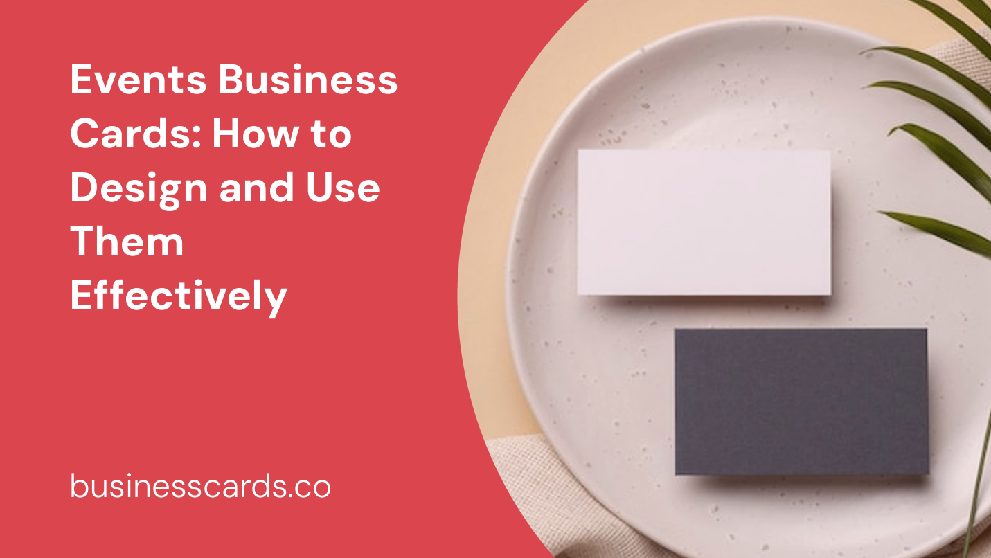 events business cards how to design and use them effectively