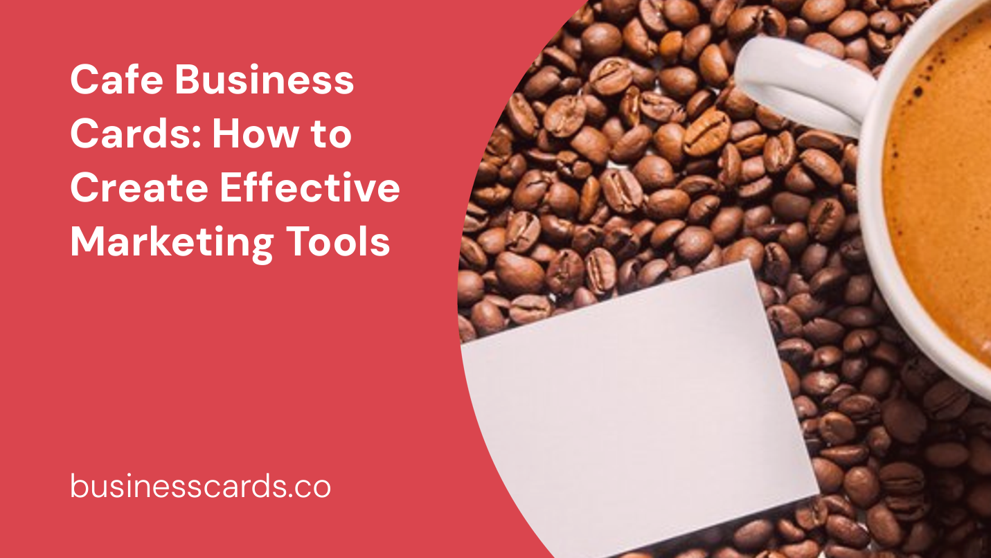 cafe business cards how to create effective marketing tools