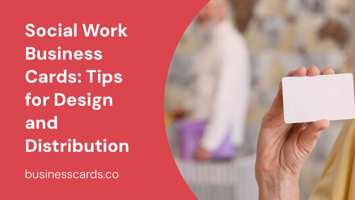 social work business cards tips for design and distribution