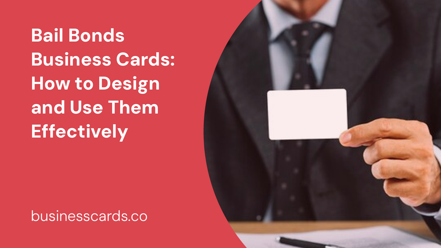 bail bonds business cards how to design and use them effectively