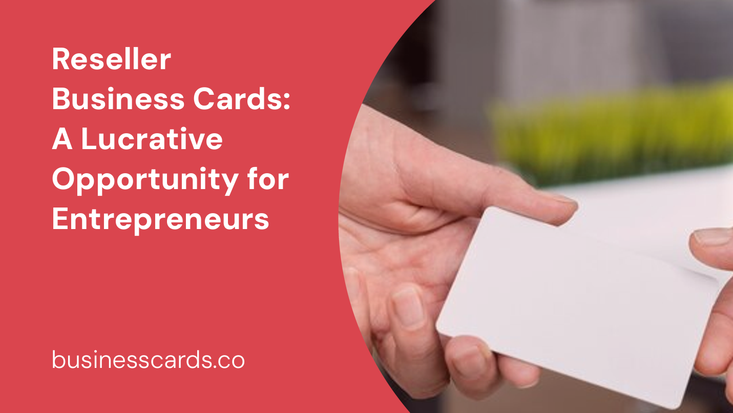 reseller business cards a lucrative opportunity for entrepreneurs