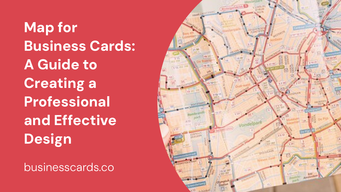 map for business cards a guide to creating a professional and effective design