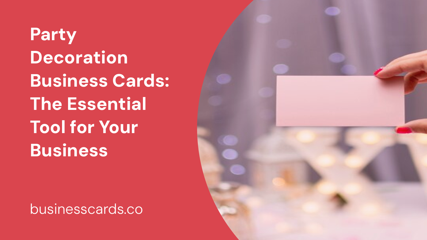 party decoration business cards the essential tool for your business