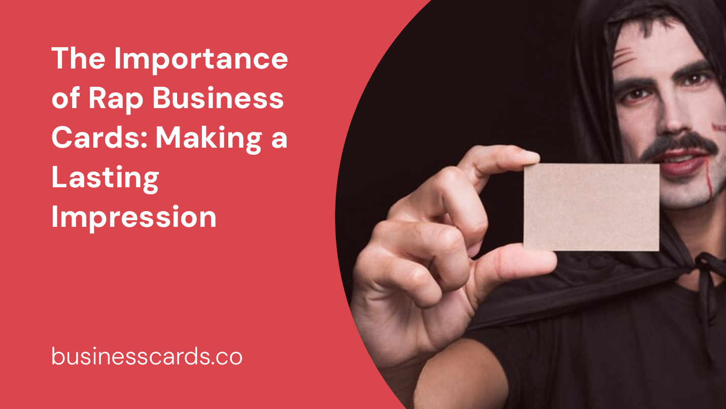 the importance of rap business cards making a lasting impression