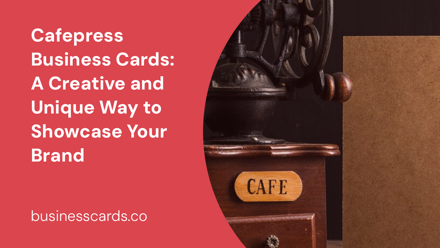 cafepress business cards a creative and unique way to showcase your brand