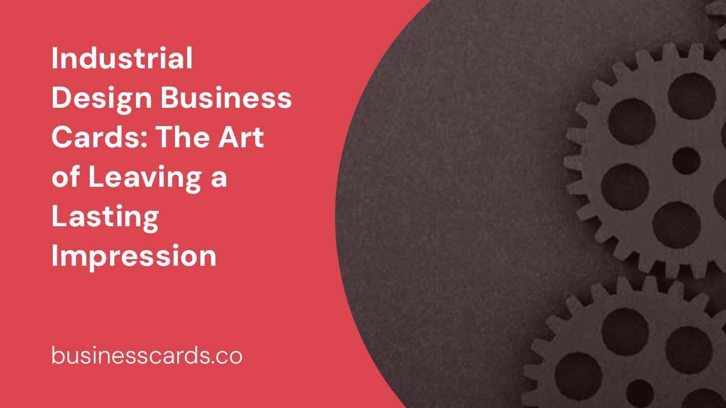 industrial design business cards the art of leaving a lasting impression