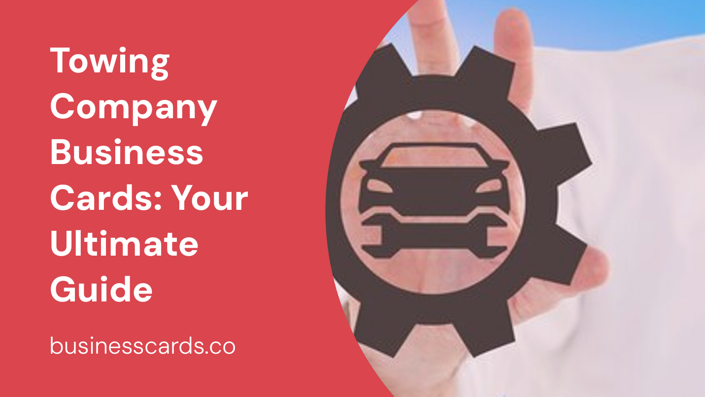 towing company business cards your ultimate guide