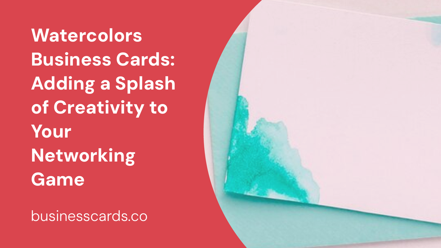 watercolors business cards adding a splash of creativity to your networking game