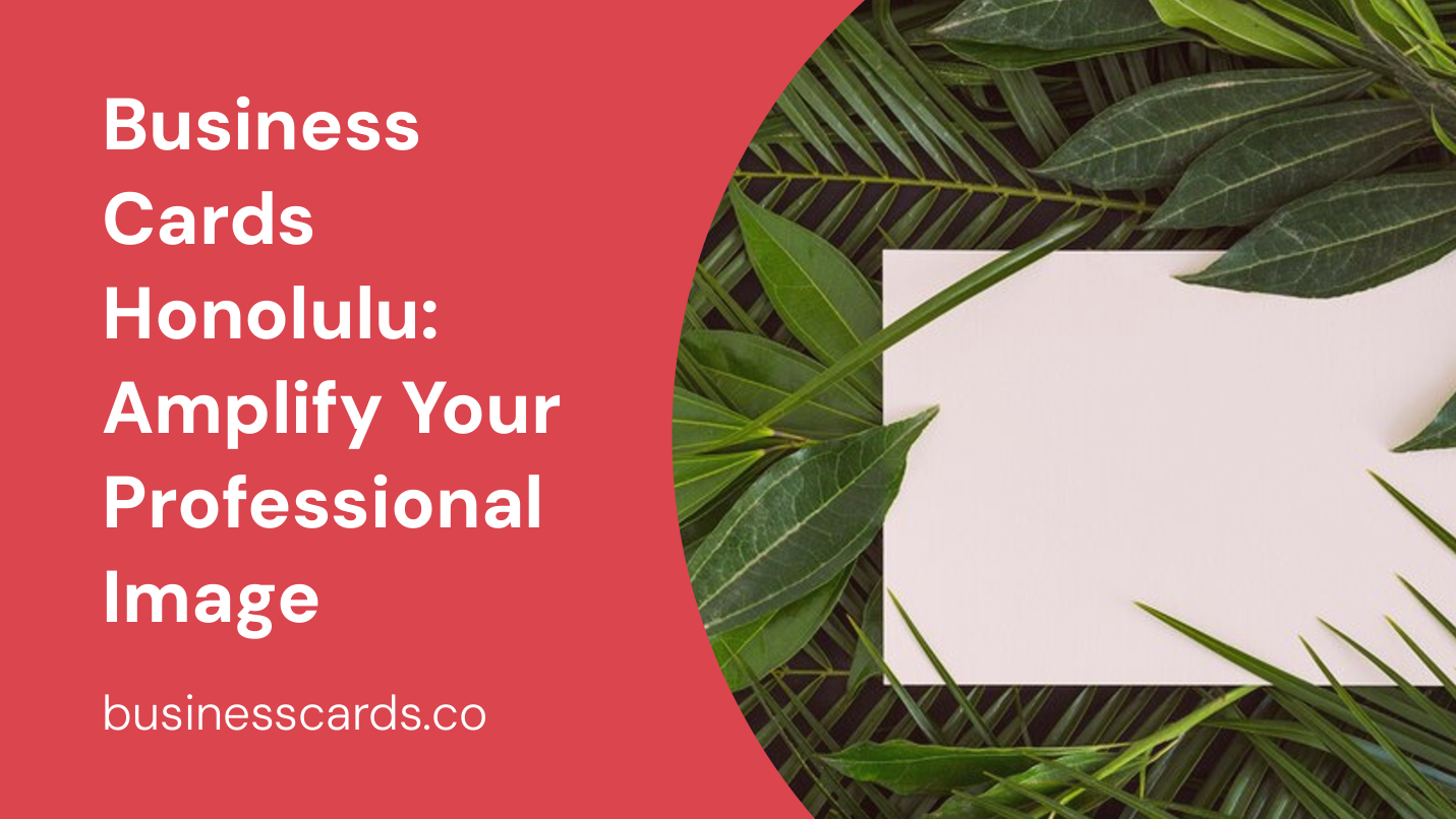 business cards honolulu amplify your professional image