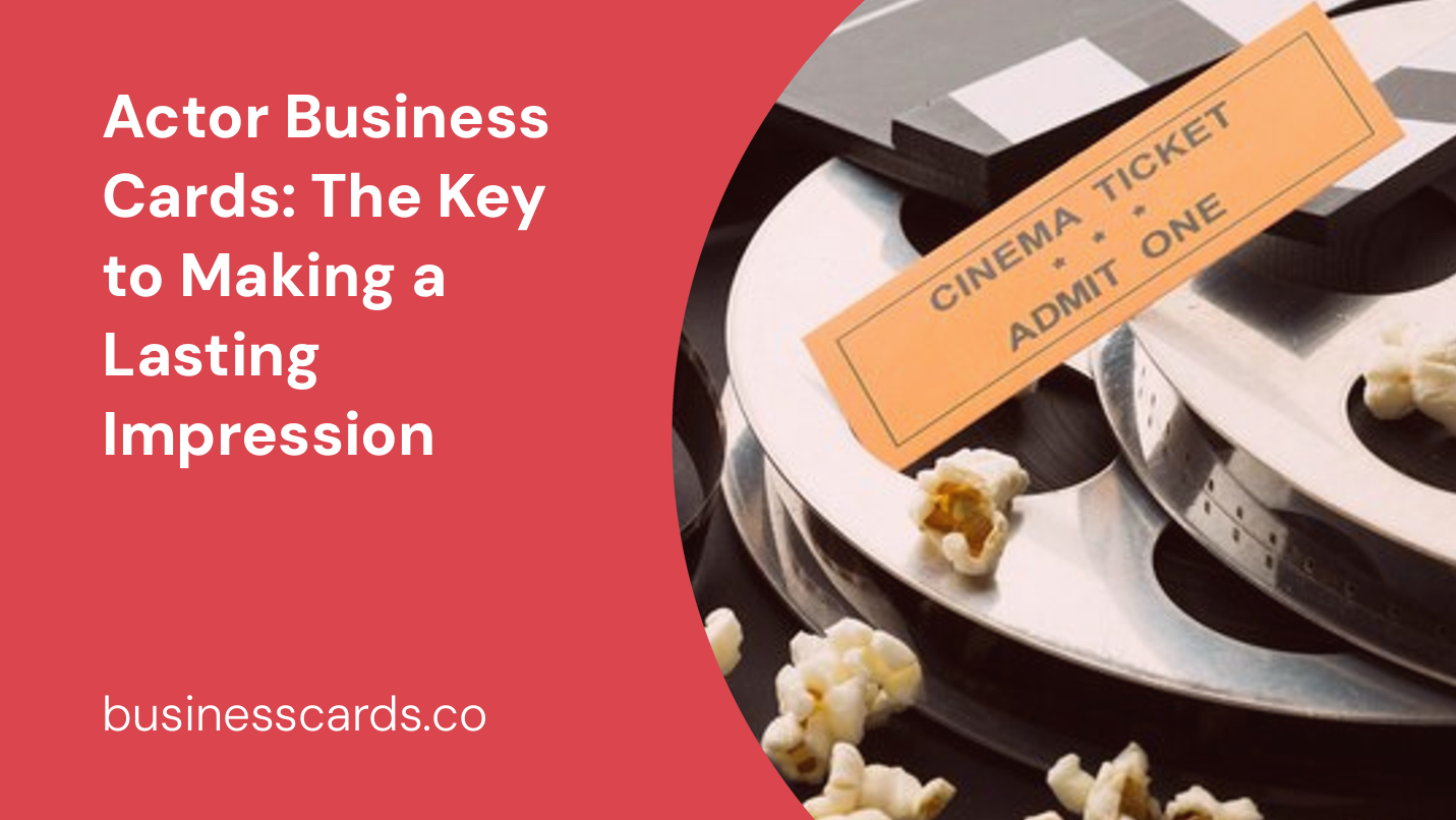 actor business cards the key to making a lasting impression