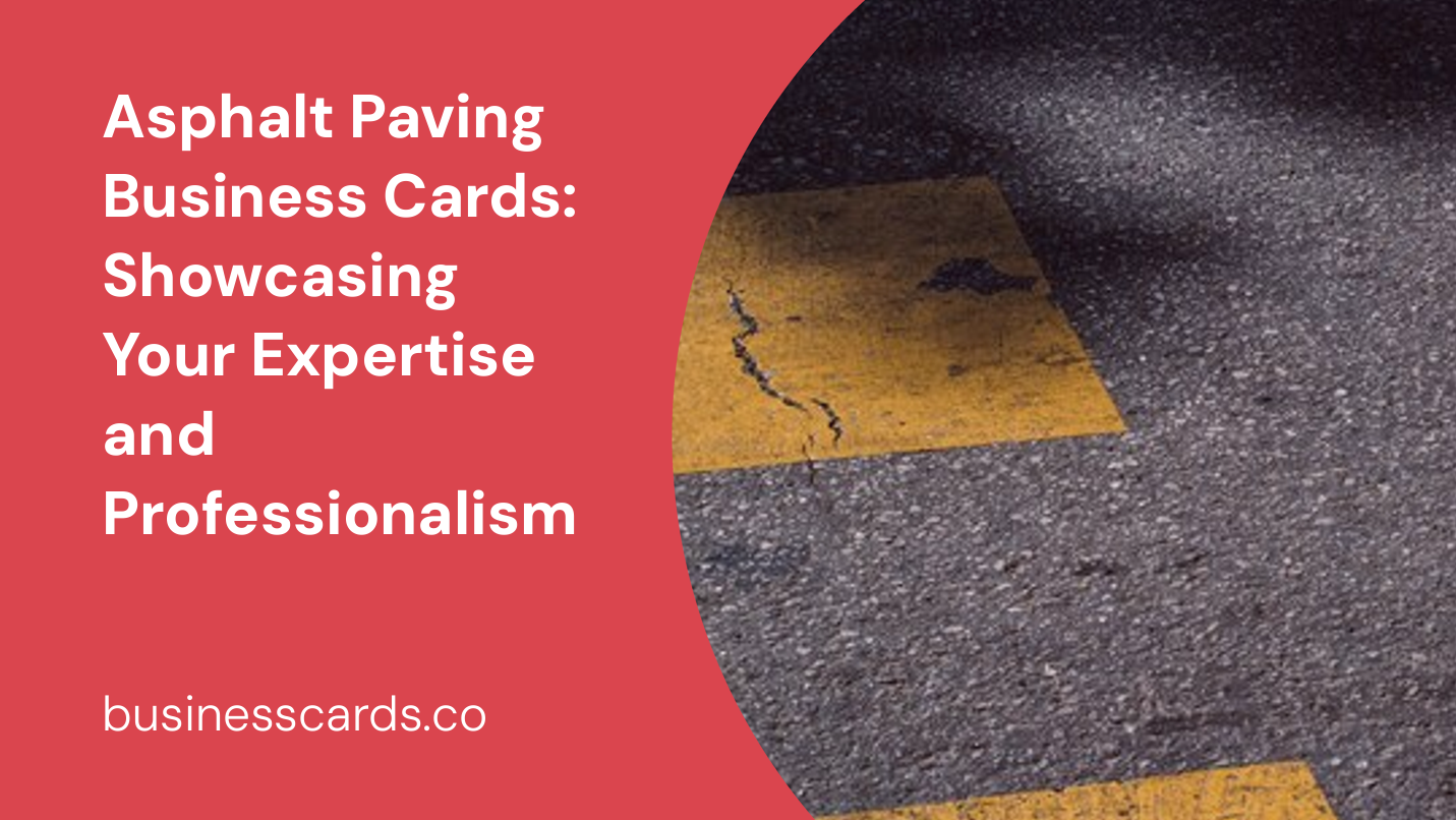 asphalt paving business cards showcasing your expertise and professionalism