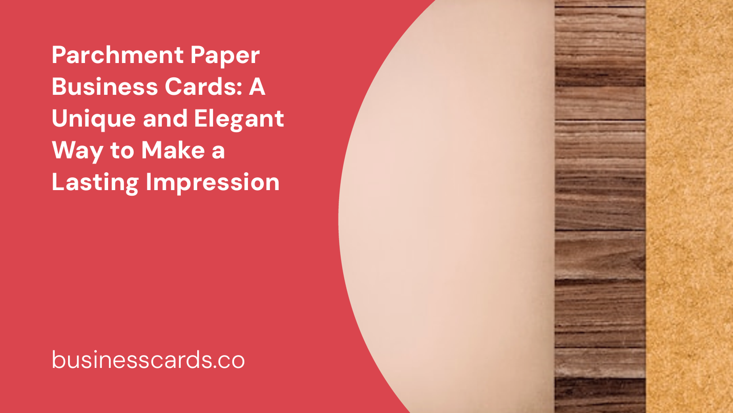 parchment paper business cards a unique and elegant way to make a lasting impression