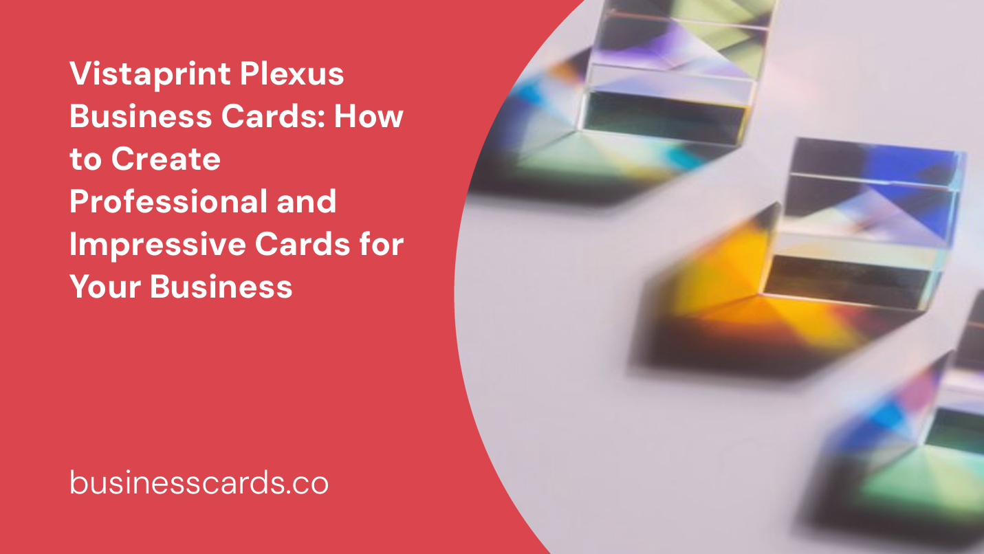 vistaprint plexus business cards how to create professional and impressive cards for your business