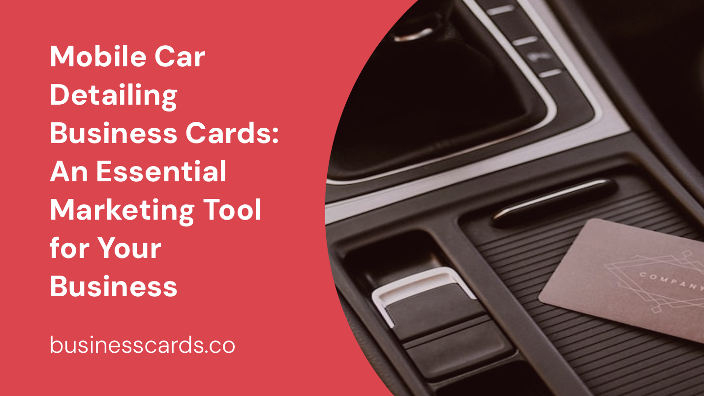 mobile car detailing business cards an essential marketing tool for your business