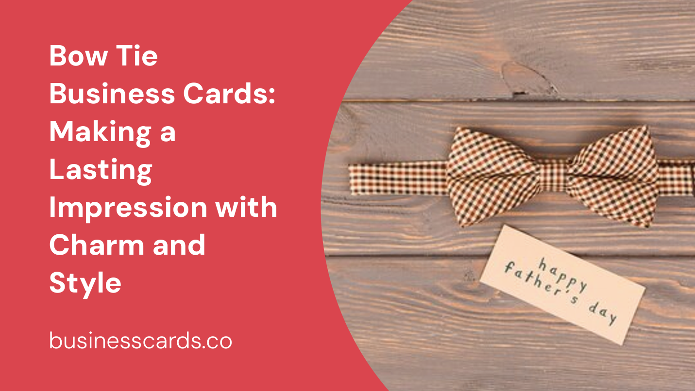 bow tie business cards making a lasting impression with charm and style